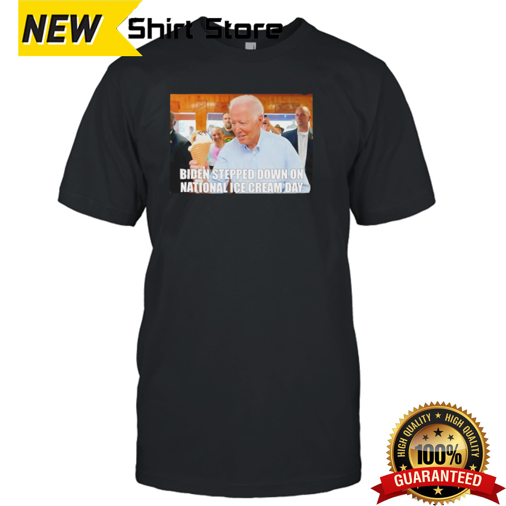 Biden Stepped Down On National Ice Cream Day Shirt