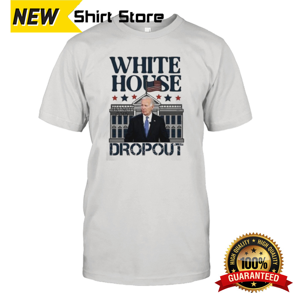 Biden White House Dropout Shirt