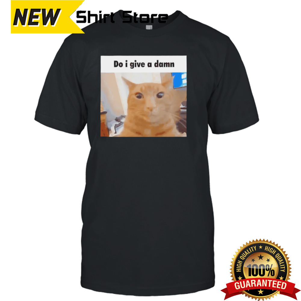 Cat Do I Give A Damn Shirt