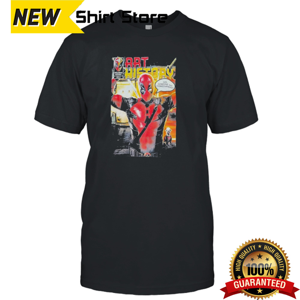 Deadpool Art History Did Someone Say Chimichangas Shirt