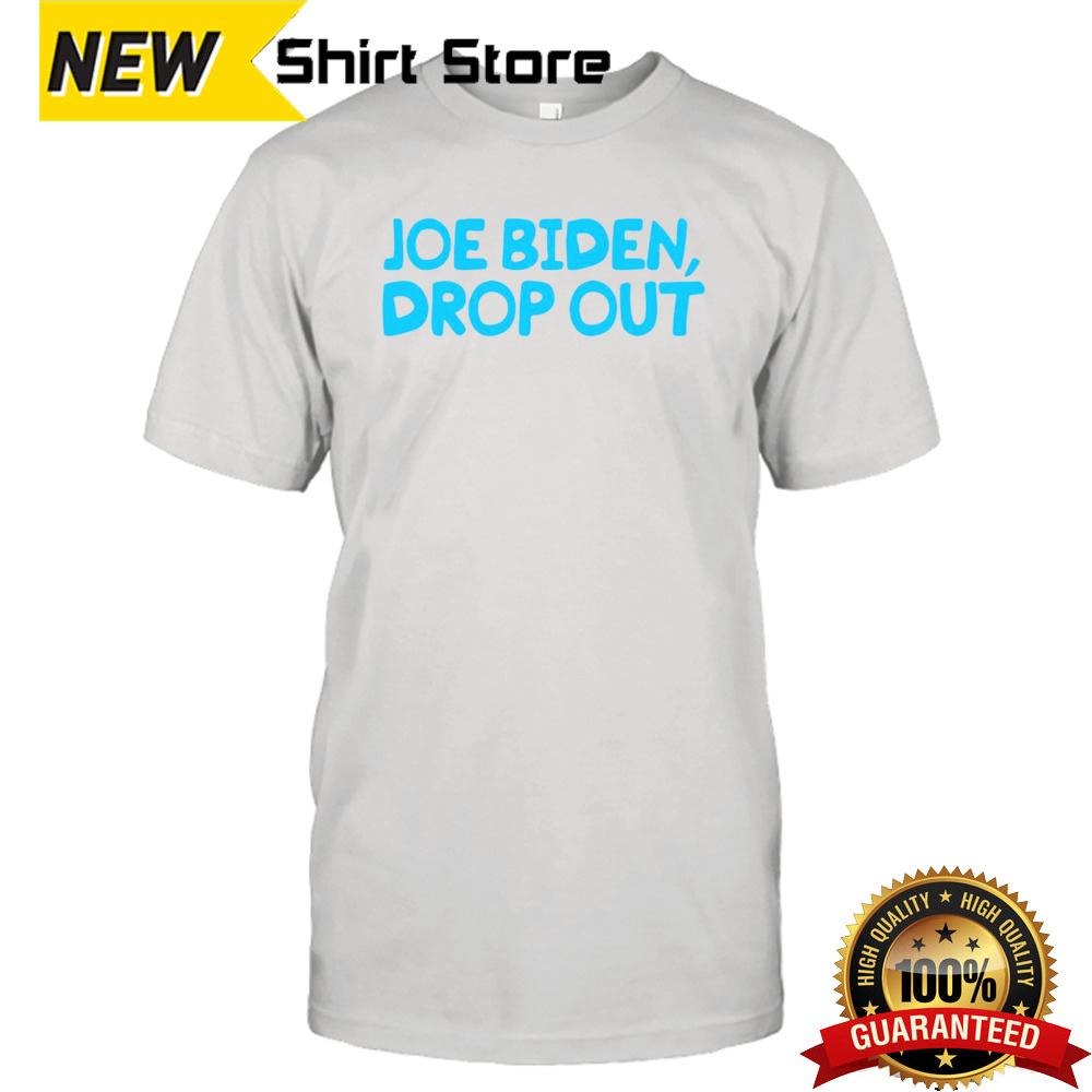 Joe Biden Drop Out Shirt