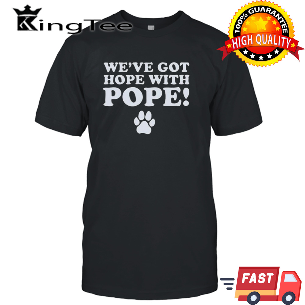 John calipari we’ve got hope with pope T-shirt