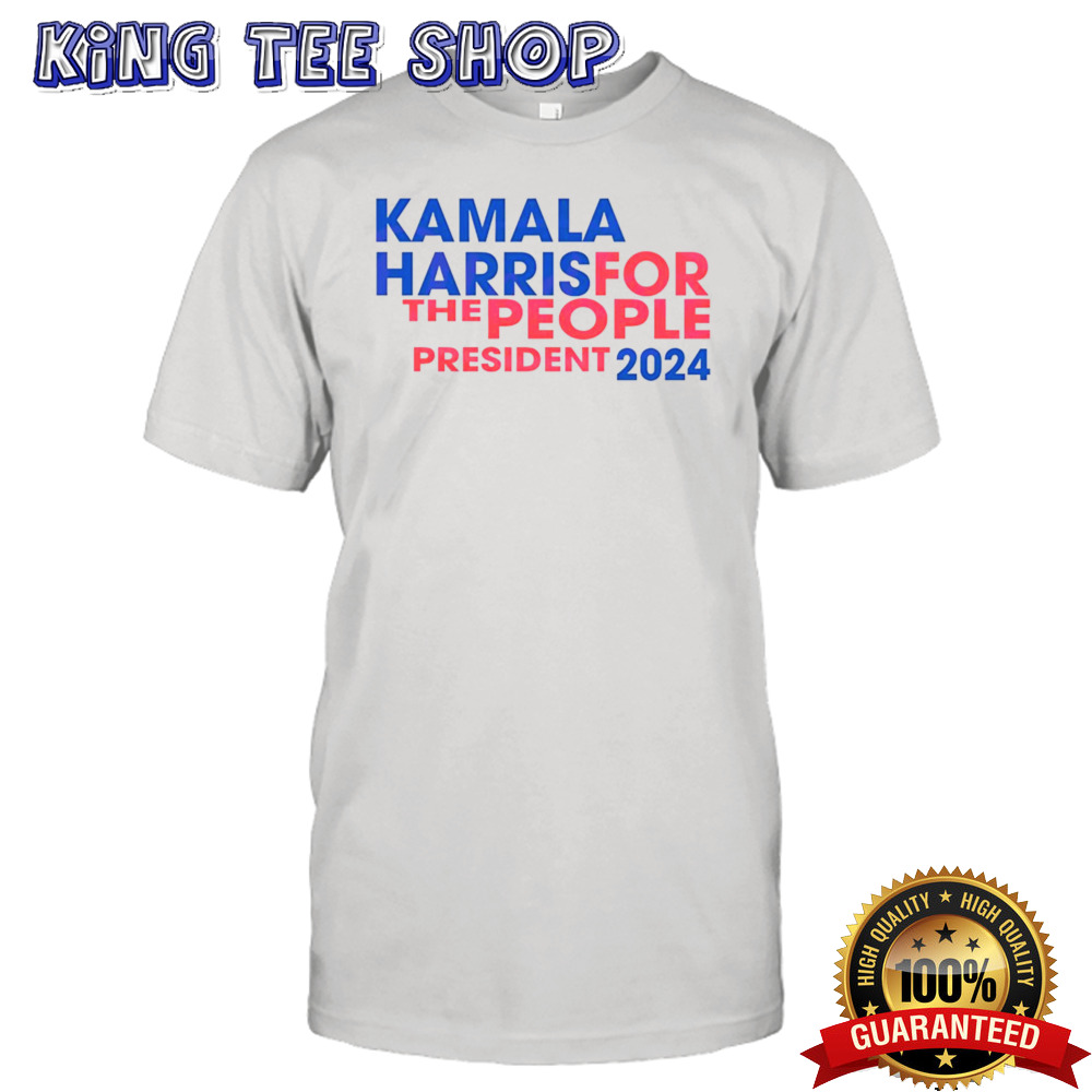 Kamala Harris For The People President 2024 Shirt