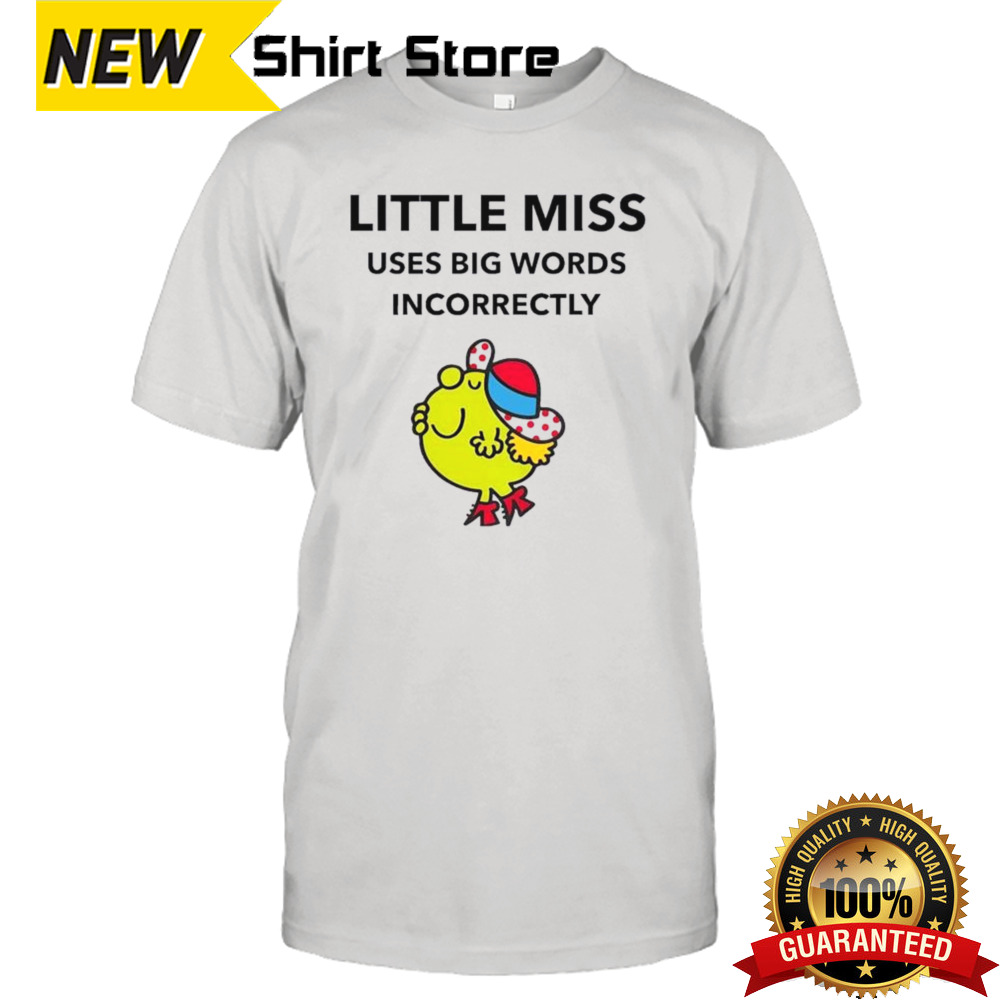 Little Miss Uses Big Words Incorrectly Shirt