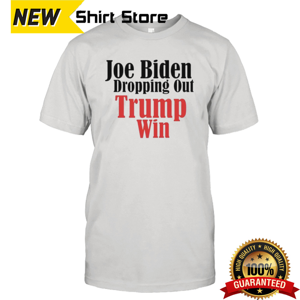 Official Joe Biden dropping out – Trump Win T-Shirt