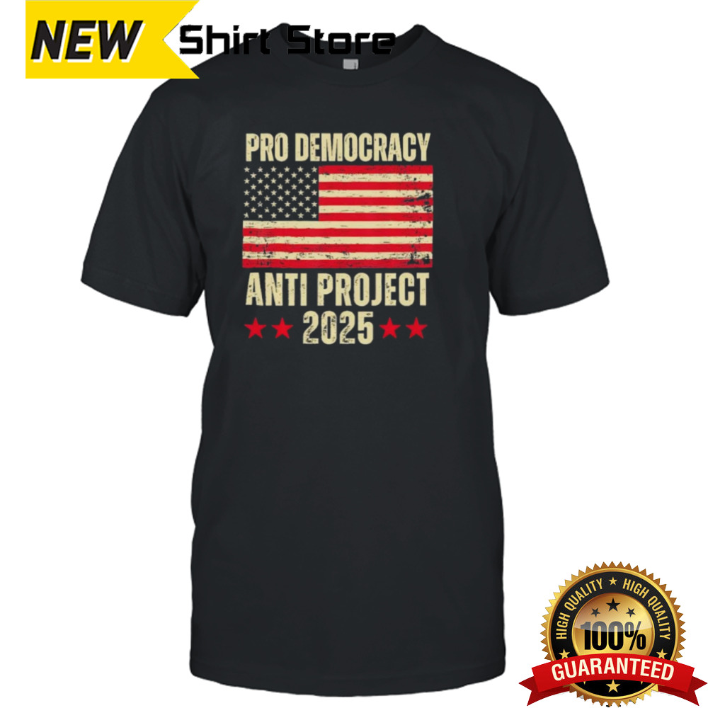 Pro Democracy Anti Project 2025 Shirt