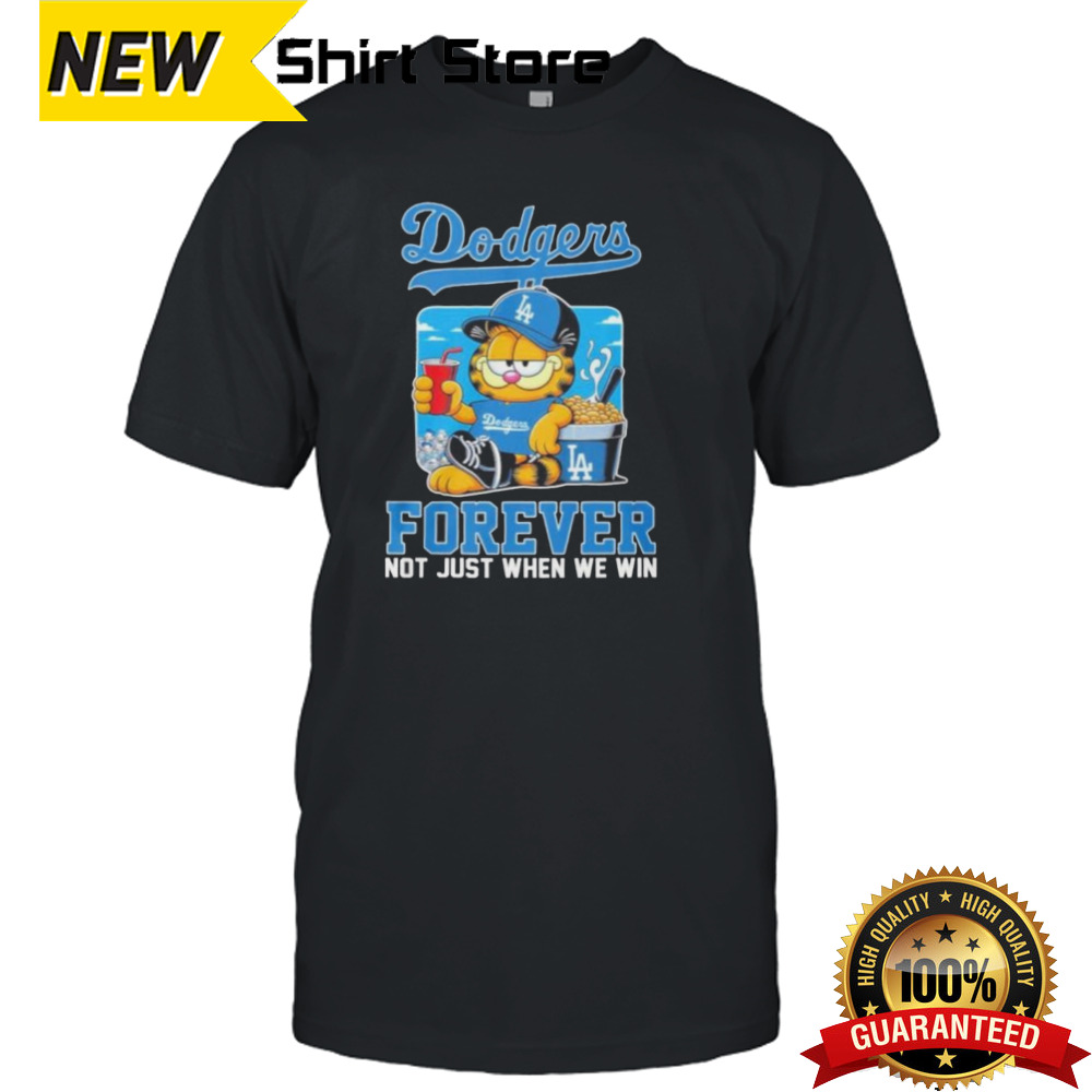 The Garfield Los Angeles Dodgers Forever Not Just When We Win Shirt