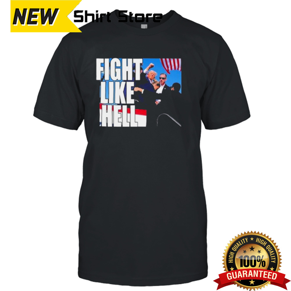 Trump Shot 2024 Fight Like Hell T shirt