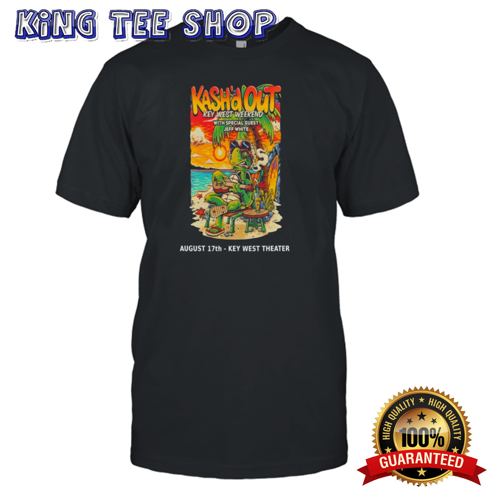 Kash’d Out Key West Weekend Aug 17 2024 Key West Theater In Key West FL Poster Shirt