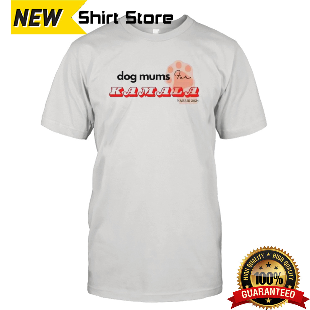 Dog Mums For Kamala Harris 2024 Shirt