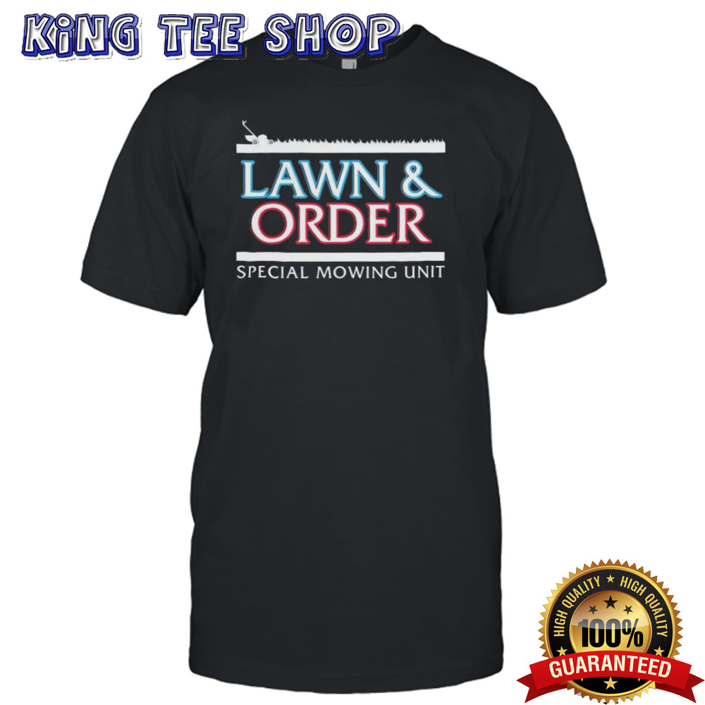 Lawn And Order Special Mowing Unit Grunt Shirt