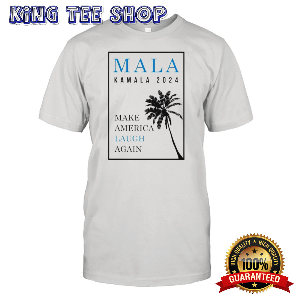 MALA KAMALA 2024 Make America Laugh Again Shirt