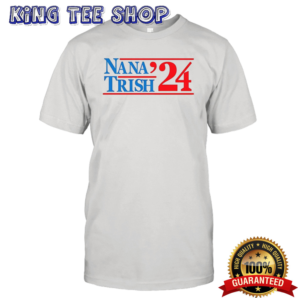 Nana & Trish 2024 Shirt