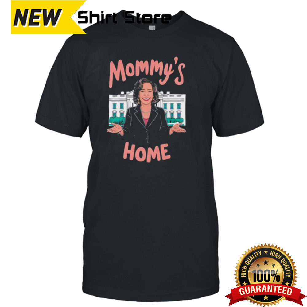 Kamala Harris Mommy’s Home 2024 Shirt