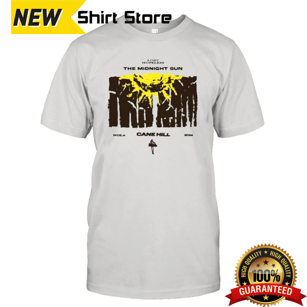 Lost Hopeless The Midnight Sun Cane Hill Nola 2024 Shirt