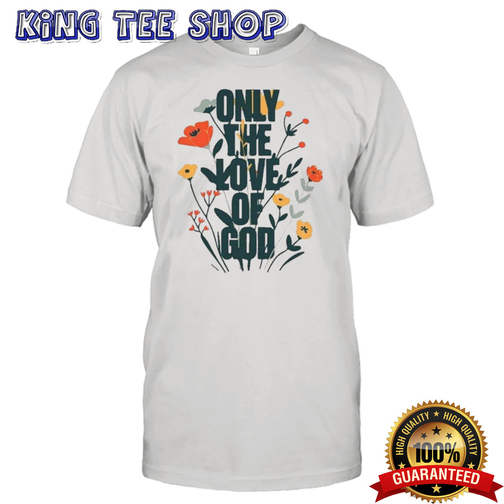 B Lake X Phil Wickham Only The Love Of God 2024 Shirt