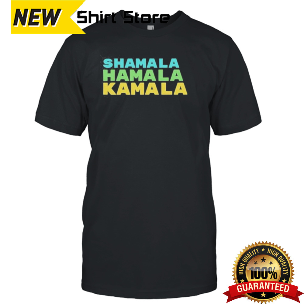 Kamala Harris Shamala Hamala Kamala T Shirt