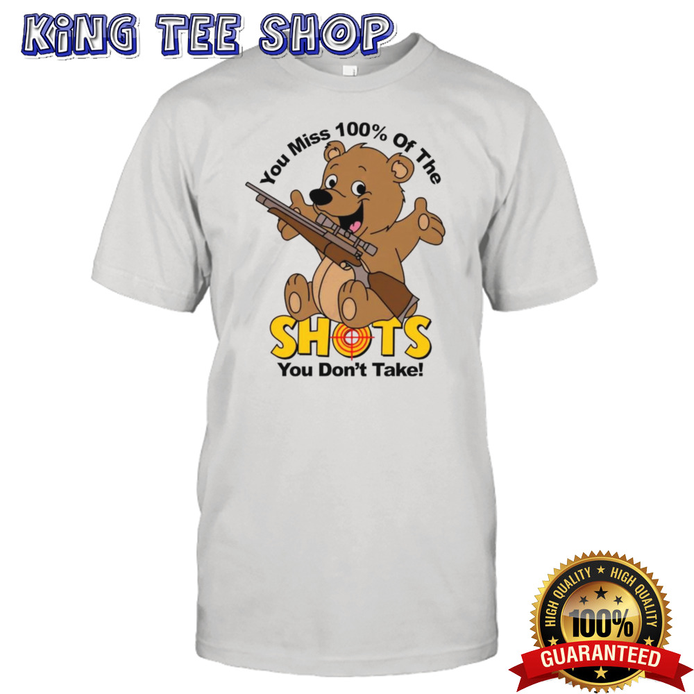 Bear You Miss 100% Of The Shots You Don’t Take Shirt