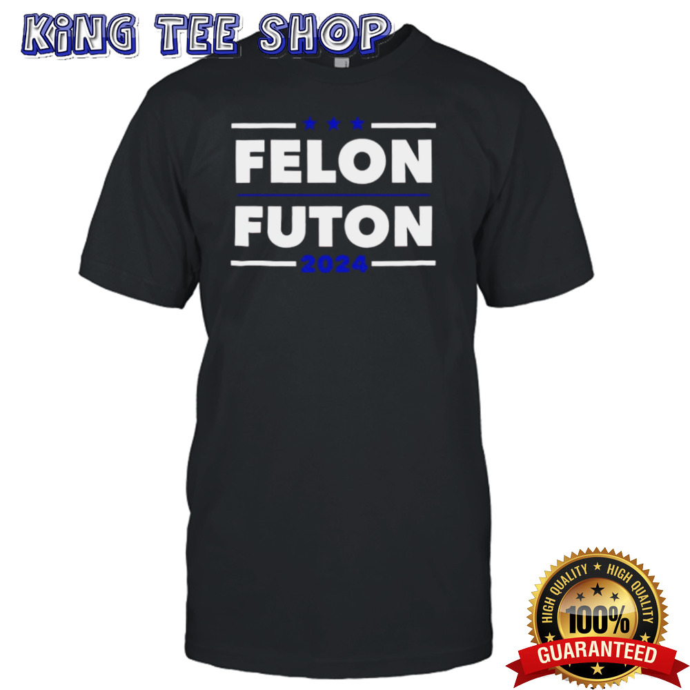 Convicted Felon – Felon Futon 2024 T-Shirt