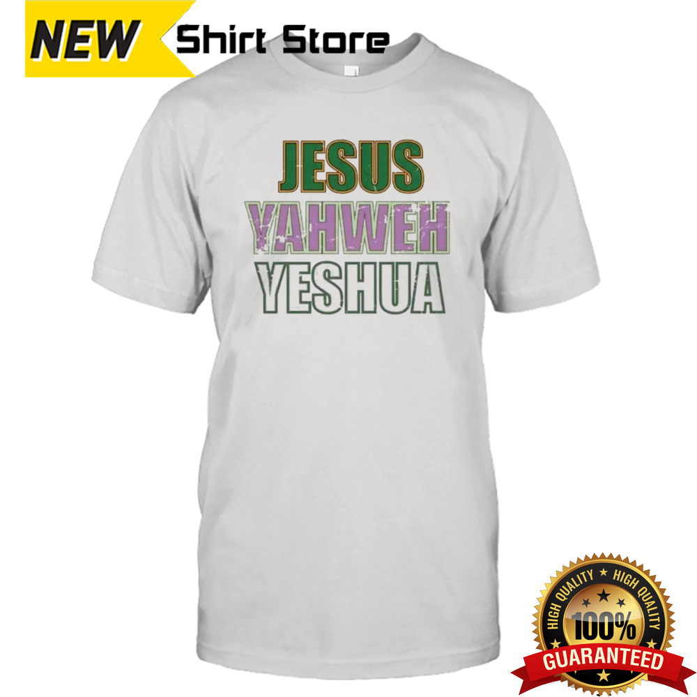 Jesus Yahweh Yeshua T-shirt