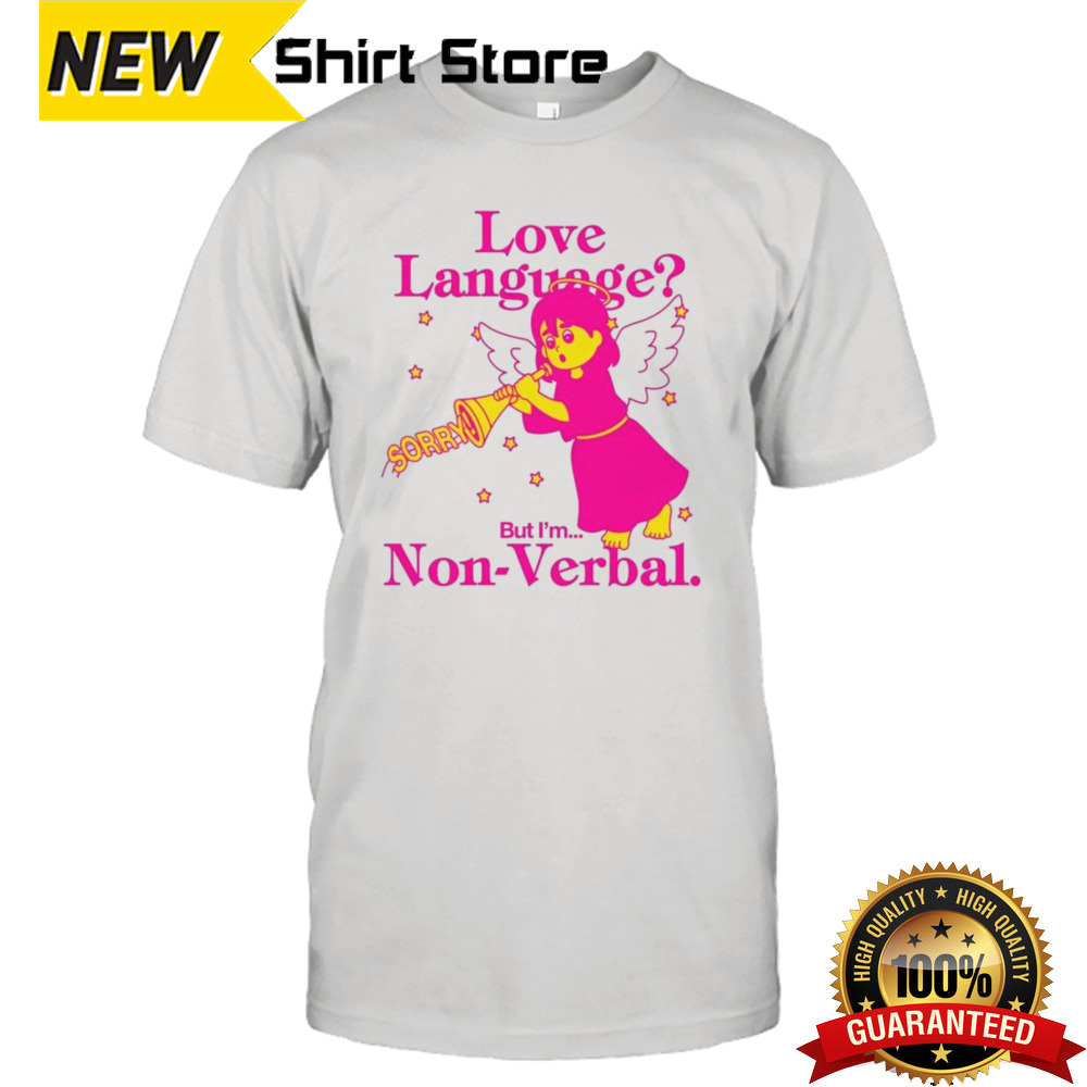 Love Language But I’m Non-Verbal T-shirt