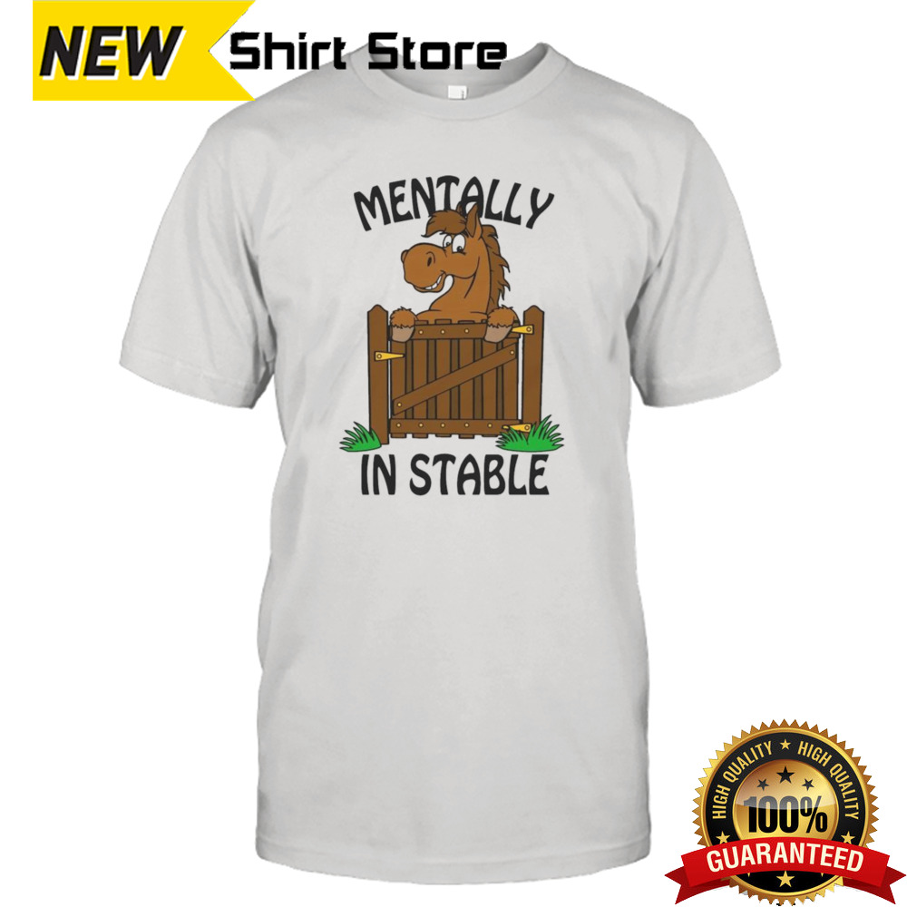 Mentally In Stable Horse T-shirt