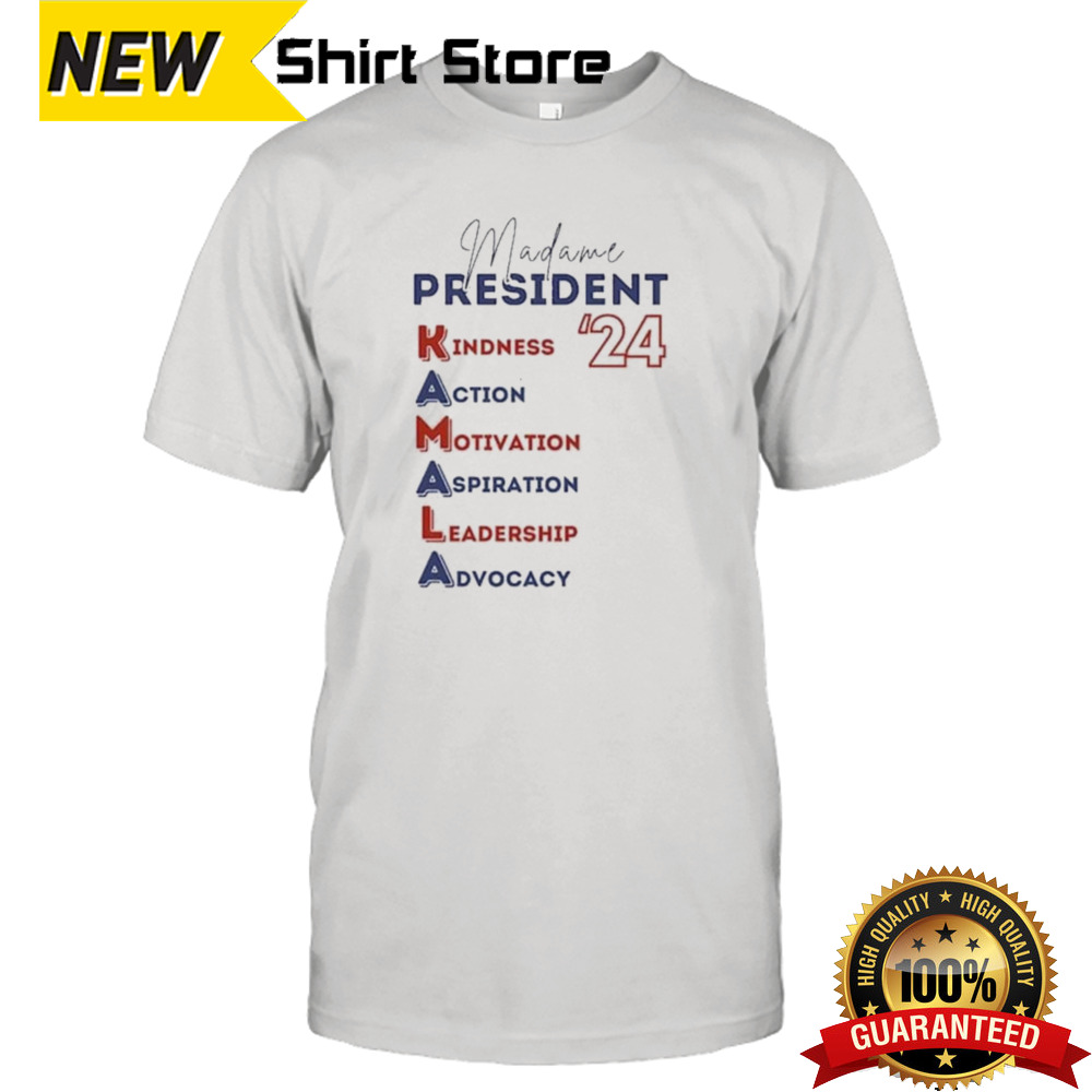 Madam President Kamala Kindness Action Motivation Aspiration Leadership Advocacy 2024 Shirt