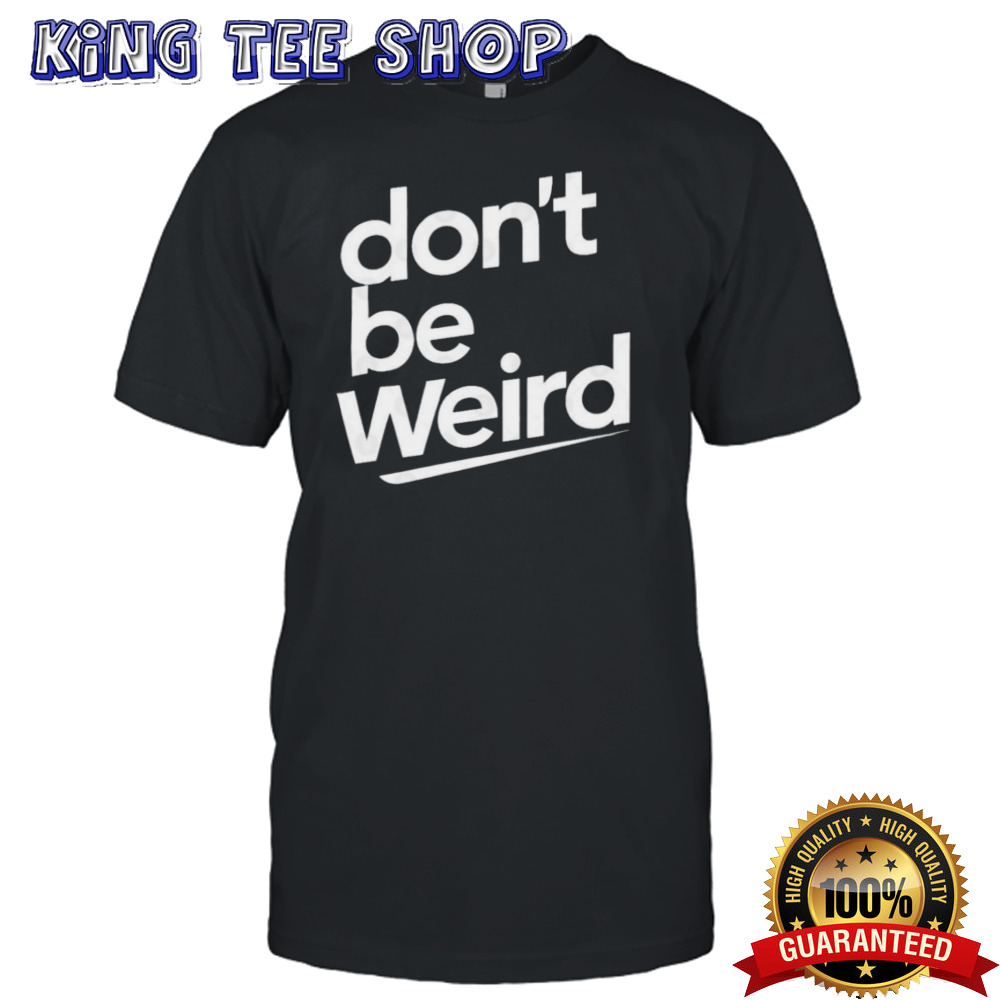 Official Don’t be Weird Kamala Harris T-Shirt