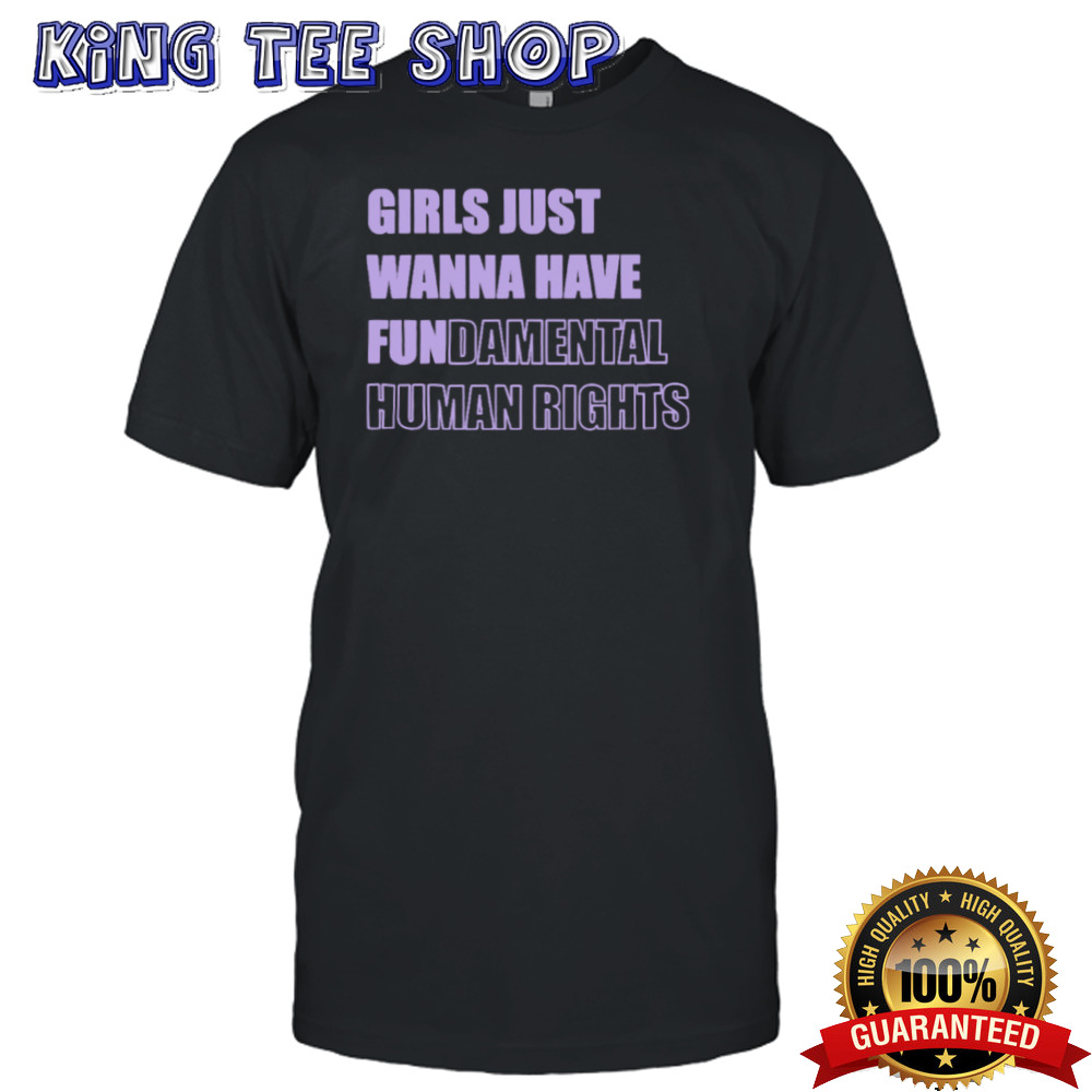 Official Girls Just Want To Have Fundamental Rights T-shirt