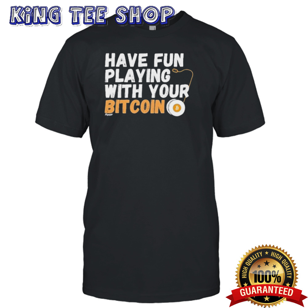 Official Neil Jacobs Have Fun Playing With Your Bitcoin Shirt