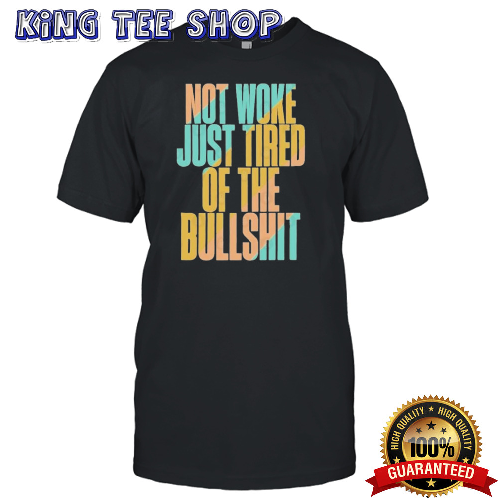 Official Not woke just tired of the bullshit retro T-Shirt