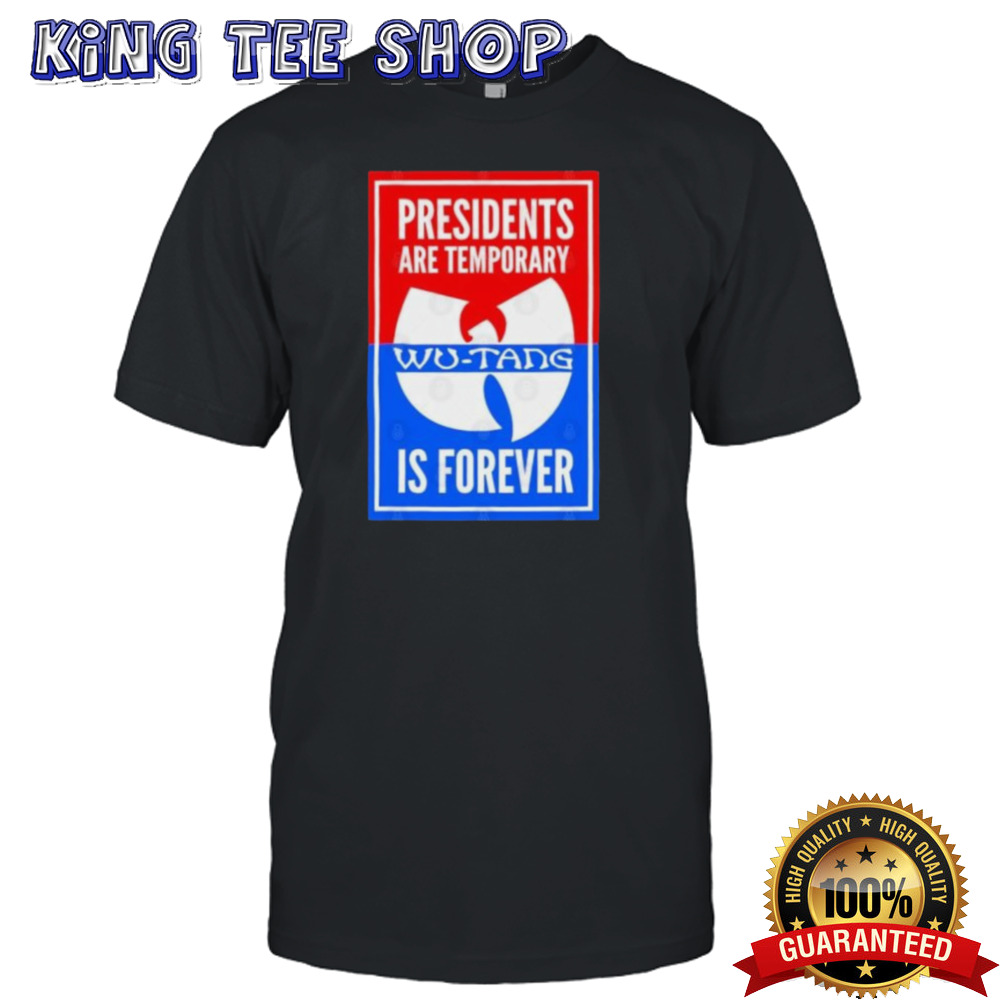 Official Presidents are Temporary Wutang is Forever T-Shirt