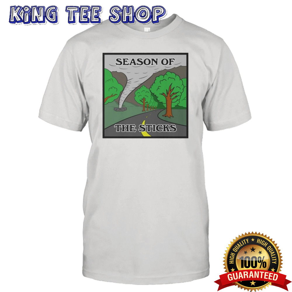 Season Of The Sticks Shirt