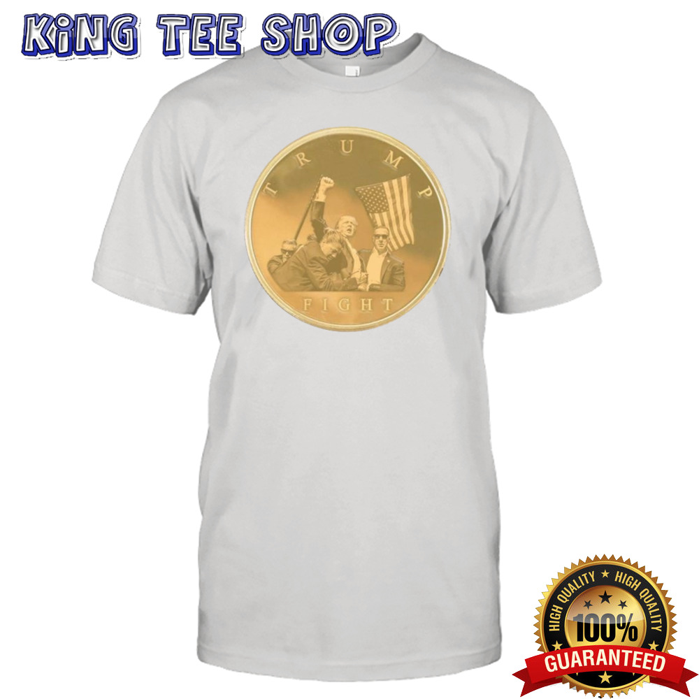 Trump 2024 Fighting For America Gold Coin Shirt