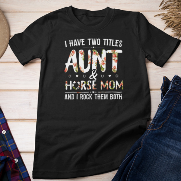 Aunt Horse Mom I Rock Them Both Unisex T-shirt & Sweatshirt