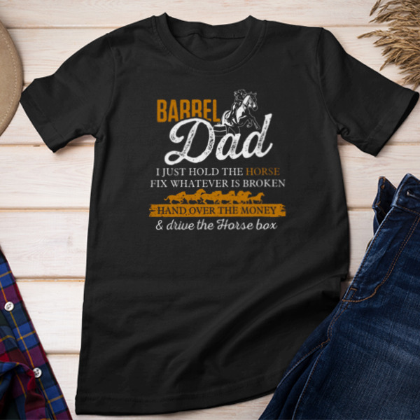 Barrel Dad Drive The Horse Box Fix Whatever Is Broken Unisex T-shirt & Sweatshirt