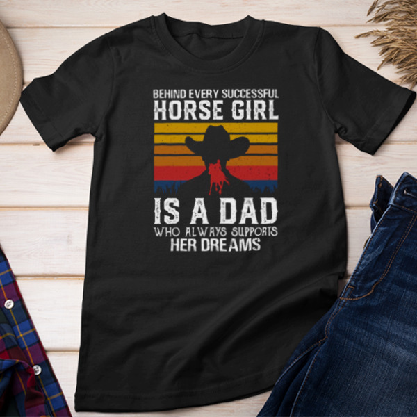 Behind Every Successful Horse Girl Is A Dad Unisex T-shirt & Sweatshirt