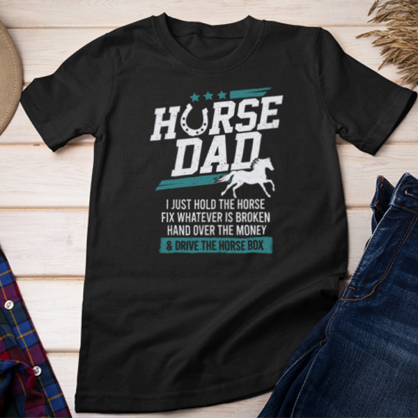 Horse Dad Hold The Horse Money Unisex T-shirt & Sweatshirt