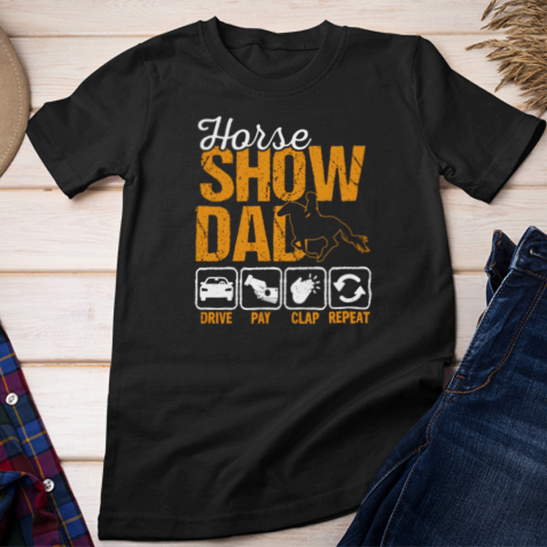 Horse Show Dad Repeat Unisex T-shirt & Sweatshirt