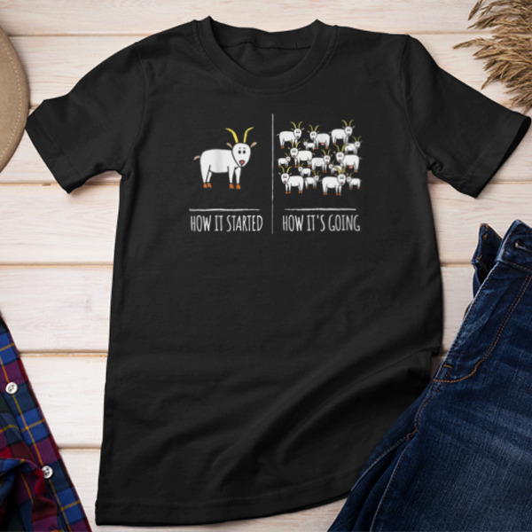 Funny How It's Started Goat Unisex T-shirt & Sweatshirt