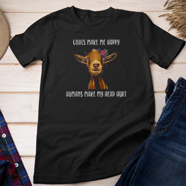 Goats Make Me Happy Unisex T-shirt & Sweatshirt