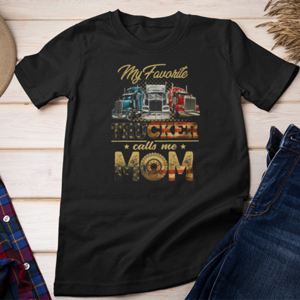 My Favorite Trucker Calls Me Mom Unisex T-shirt & Sweatshirt