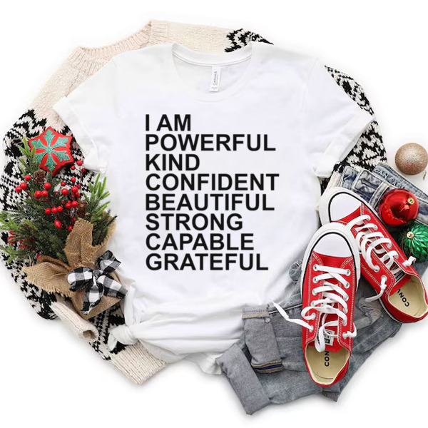 I am powerful kind confident beautiful strong capable grateful I am me Unisex T-shirt & Sweatshirt