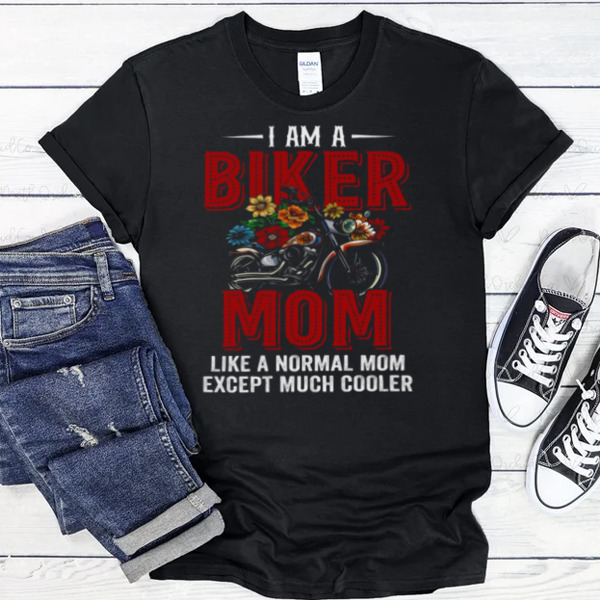 I'm A Biker Mom Much Cooler Unisex T-shirt, Sweatshirt, Multiple Colorways, Cross-gender Fashion