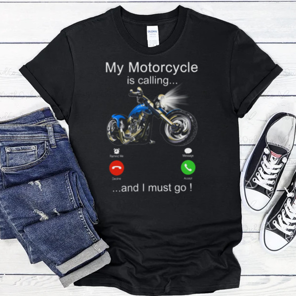 My Motorcycle Is Calling And I Must Go - Funny Biker Unisex T-shirt, Sweatshirt, Multiple Colorways, Cross-gender Fashion