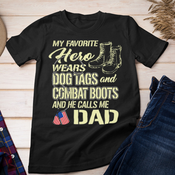 My Favorite Hero Wears Dog Tags And Combat Boots And He Calls Me Dad Unisex T-shirt, Sweatshirt, Multiple Colorways - Cross-gender Fashion