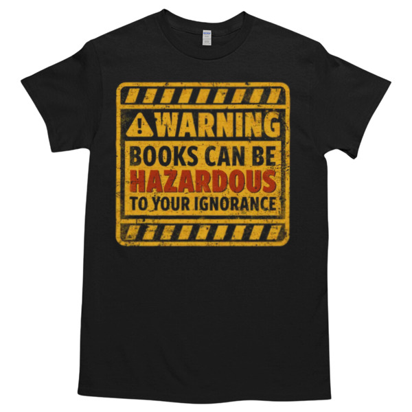 Books Can Be Hazardous Tshirt Relaxed Fit for All-Day Comfort - Soft & Stylish for Any Occasion