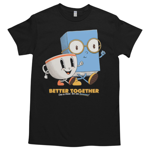 Coffee & Book - Better Together Tshirt Relaxed Fit for All-Day Comfort - Soft & Stylish for Any Occasion