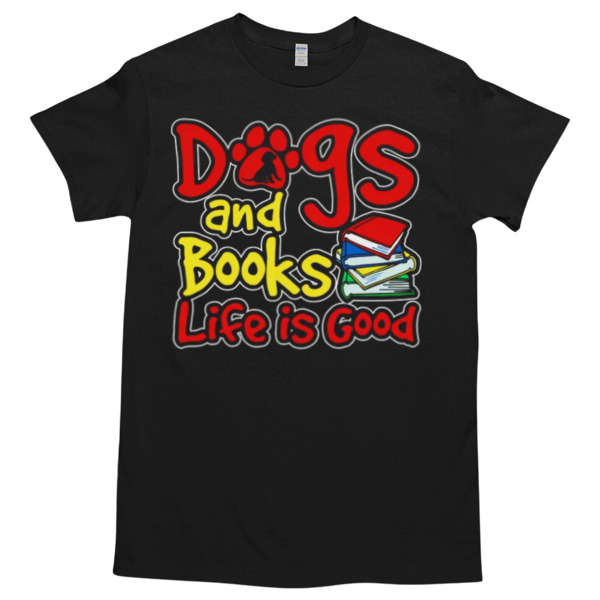 Dogs And Books Life Is Good Tshirt Relaxed Fit for All-Day Comfort - Soft & Stylish for Any Occasion