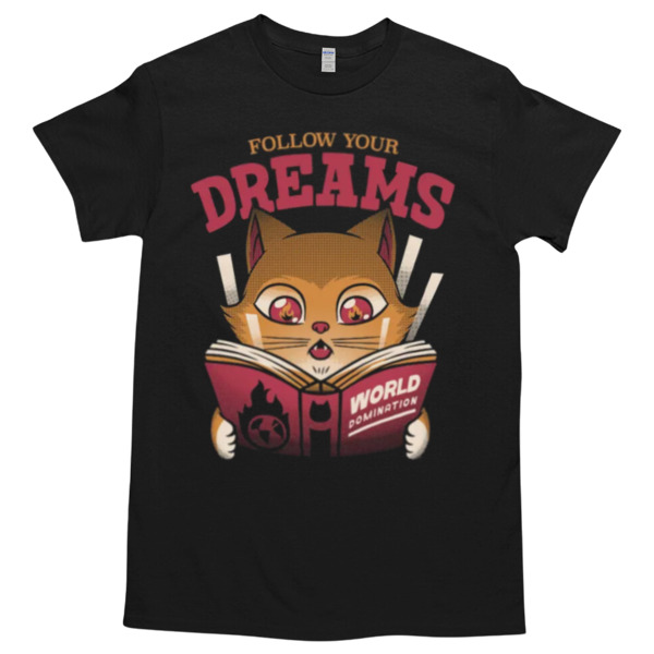 Follow Your Dreams Cat World Domination by Tobe Fonseca Tshirt Relaxed Fit for All-Day Comfort - Soft & Stylish for Any Occasion